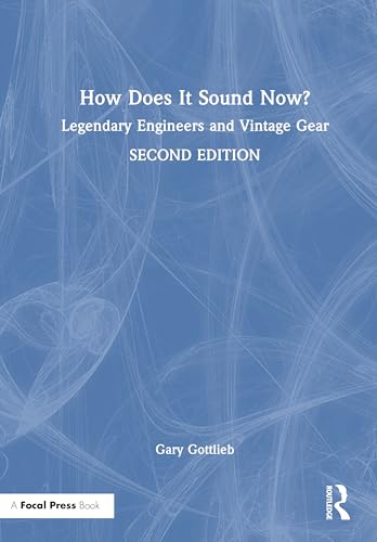 How Does It Sound Now?: Legendary Engineers and Vintage Gear How Does It Sound Now?: Legendary Engineers and Vintage Gear von Focal Press