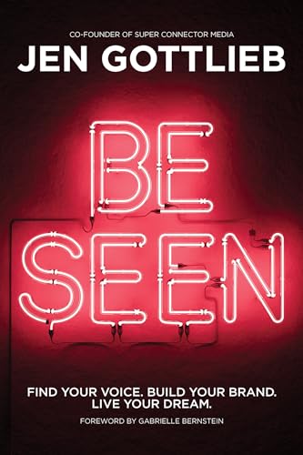 Be Seen: Find Your Voice. Build Your Brand. Live Your Dream. von Hay House Inc