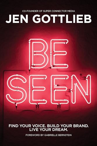 Be Seen: Find Your Voice. Build Your Brand. Live Your Dream. von Hay House Business