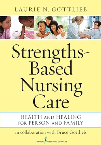 Strengths-Based Nursing Care: Health And Healing For Person And Family