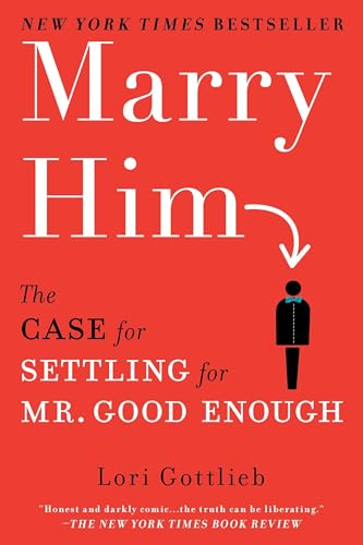 Marry Him: The Case for Settling for Mr. Good Enough von BERKLEY