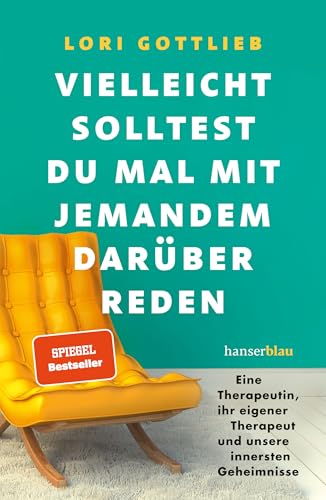 Vielleicht solltest du mal mit jemandem darüber reden: "Dieses Buch ist so mutig, so wahr, so tief empfunden und fesselnd." Irvin D. Yalom