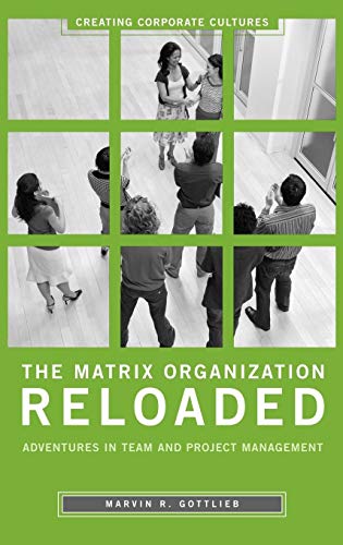 The Matrix Organization Reloaded: Adventures in Team and Project Management (Creating Corporate Cultures) von Praeger Publishers