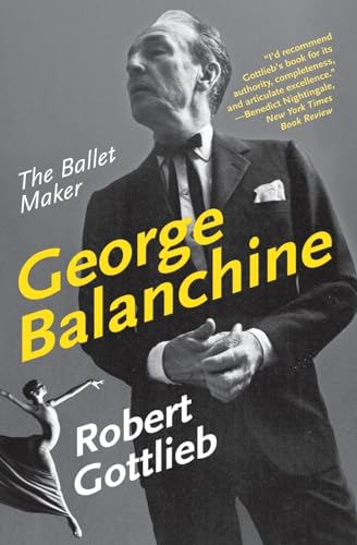 George Balanchine: The Ballet Maker (Eminent Lives)