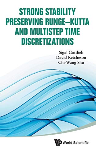 Strong stability preserving runge-kutta and multistep time discretizations von World Scientific Publishing Company