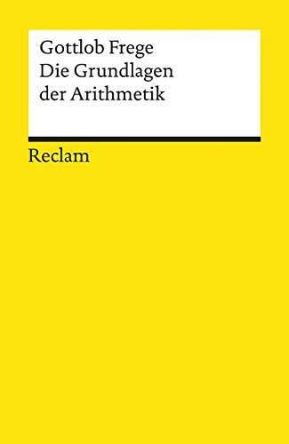 Die Grundlagen der Arithmetik: Eine logisch mathematische Untersuchung über den Begriff der Zahl (Reclams Universal-Bibliothek) von Reclam Philipp Jun.