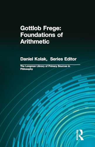 The Foundations of Arithmetic: Foundations of Arithmetic: (Longman Library of Primary Sources in Philosophy) (The Longman Library of Primary Sources in Philosophy)