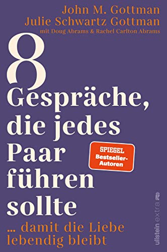 8 Gespräche, die jedes Paar führen sollte, ...: … damit die Liebe lebendig bleibt | Der Bestsellerautor zeigt die richtigen Gespräche, die unsere Beziehung positiv verändern und stärken.