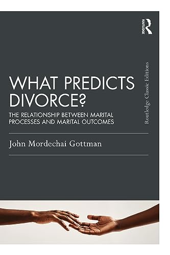 What Predicts Divorce?: The Relationship Between Marital Processes and Marital Outcomes (Psychology Press and Routledge Classic Editions) von Routledge