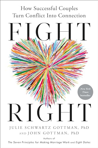 Fight Right: How Successful Couples Turn Conflict Into Connection von Harmony