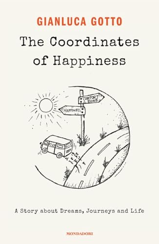 The coordinates of happiness. A story about dreams, journeys and life (Vivere meglio) von Mondadori