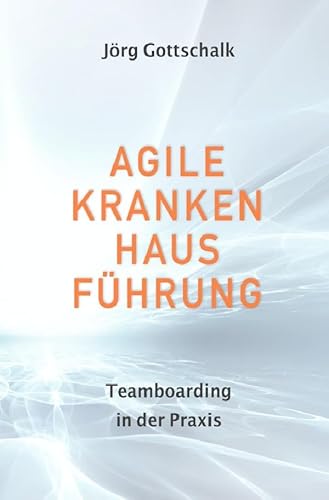 Agile Krankenhausführung: Teamboarding in der Praxis von epubli