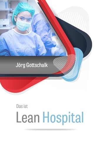 Das ist Lean Hospital: schlanke und agile Krankenhausführung