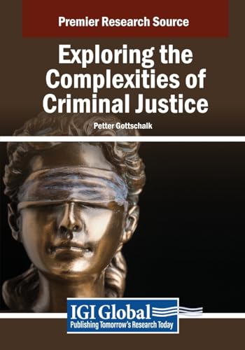 Exploring the Complexities of Criminal Justice (Advances in Public Policy and Administration) von IGI Global
