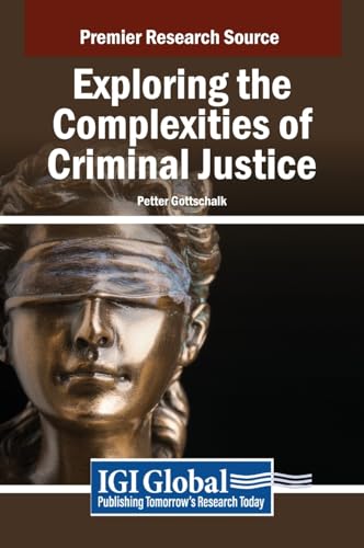 Exploring the Complexities of Criminal Justice von IGI Global