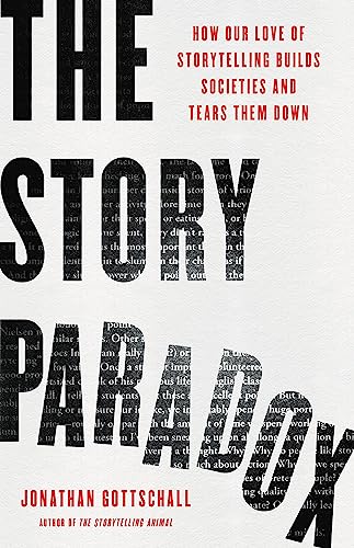 The Story Paradox: How Our Love of Storytelling Builds Societies and Tears them Down von Basic Books