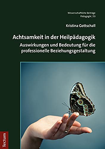 Achtsamkeit in der Heilpädagogik: Auswirkungen und Bedeutung für die professionelle Beziehungsgestaltung (Wissenschaftliche Beiträge aus dem Tectum Verlag: Pädagogik) von Tectum Wissenschaftsverlag