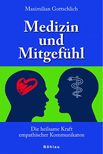 Medizin und Mitgefühl: Die heilsame Kraft empathischer Kommunikation von Böhlau Verlag Wien
