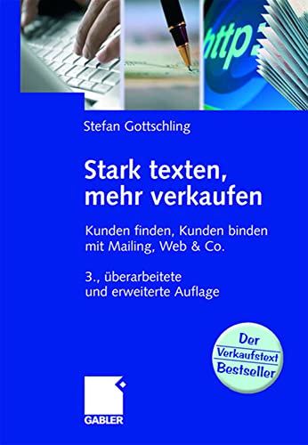 Stark texten, mehr verkaufen: Kunden finden, Kunden binden mit Mailing, Web & Co. von Gabler Verlag