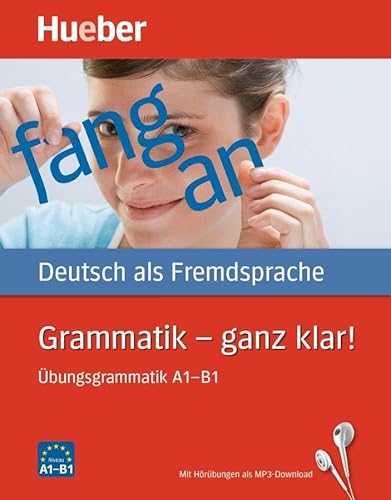 Grammatik – ganz klar!: Deutsch als Fremdsprache / Übungsgrammatik A1-B1 mit Audios online von Hueber Verlag
