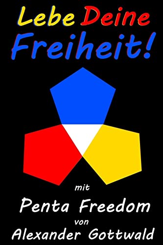 Lebe Deine Freiheit!: mit Penta Freedom von Createspace Independent Publishing Platform