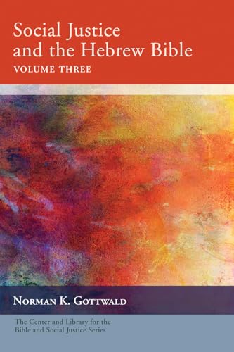 Social Justice and the Hebrew Bible, Volume Three (Center and Library for the Bible and Social Justice)