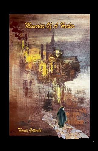 Memories Of A Healer von Thomas Gottwald