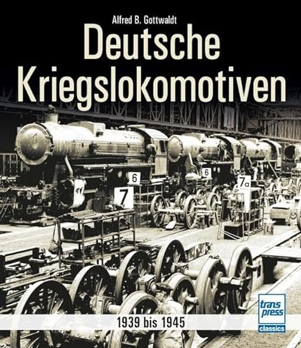 Deutsche Kriegslokomotiven: 1939 bis 1945 von Motorbuch Verlag