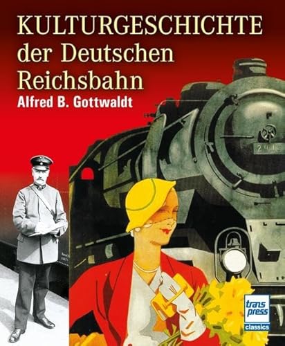 Kulturgeschichte der Deutschen Reichsbahn von Motorbuch Verlag