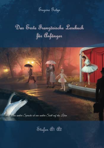 Das Erste Französische Lesebuch für Anfänger: Stufen A1 und A2 Zweisprachig mit Französisch-deutscher Übersetzung (Gestufte Französische Lesebücher, Band 1) Das Erste Französische Lesebuch für Anfänger: Stufen A1 und A2 Zweisprachig mit Französisch-deutscher Übersetzung (Gestufte Französische Lesebücher, Band 1)