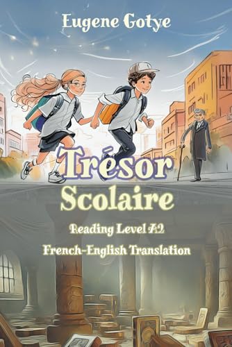 Trésor scolaire: Reading Level A2 French-English Translation (Graded French Readers, Band 27) von Independently published