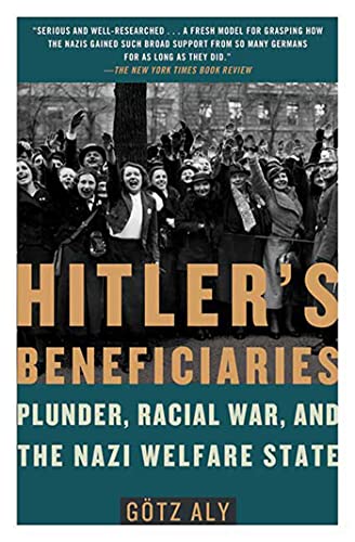 HITLER'S BENEFICIARIES: Plunder, Racial War, and the Nazi Welfare State von Picador