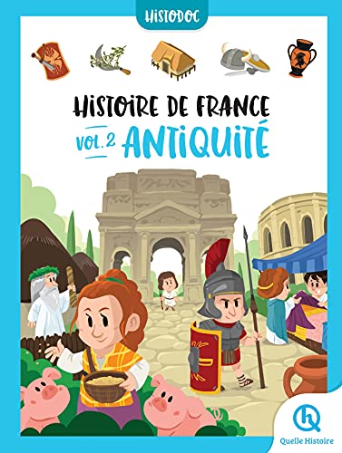 Histoire de France Vol.2 - Antiquité: Histodoc von QUELLE HISTOIRE