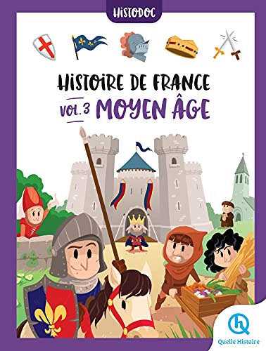 Histoire de France Vol.3 - Moyen Âge: Histodoc von QUELLE HISTOIRE