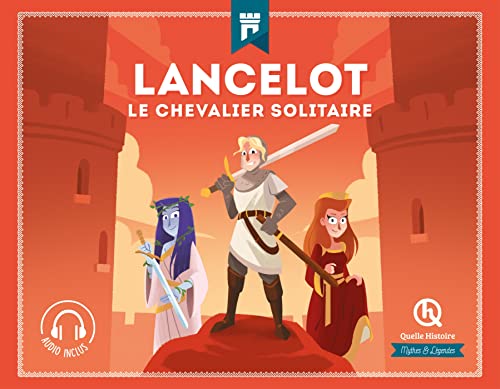 Lancelot: Le chevalier solitaire von QUELLE HISTOIRE