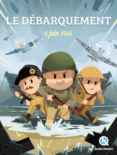 Le débarquement: 6 juin 1944 von QUELLE HISTOIRE