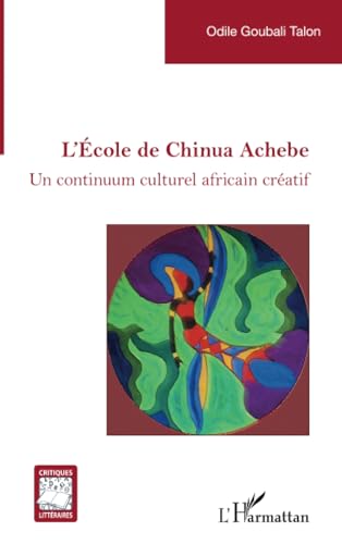 L’École de Chinua Achebe: Un continuum culturel africain créatif L’École de Chinua Achebe: Un continuum culturel africain créatif von Editions L'Harmattan