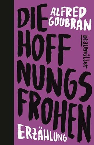 Die Hoffnungsfrohen von Braumüller Verlag