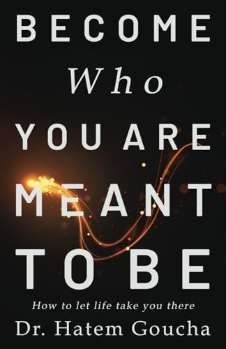 Become Who You Are Meant To Be: How To Let Life Take You There Become Who You Are Meant To Be: How To Let Life Take You There von Manuscripts LLC