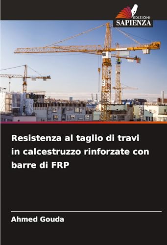 Resistenza al taglio di travi in calcestruzzo rinforzate con barre di FRP: DE von Edizioni Sapienza