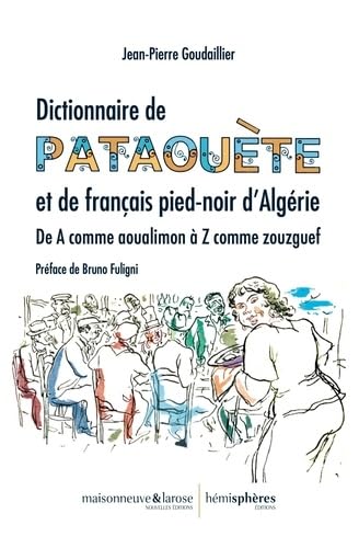 Dictionnaire de pataouète: De A comme aoualimon à Z comme zouzguef von HEMISPHERES