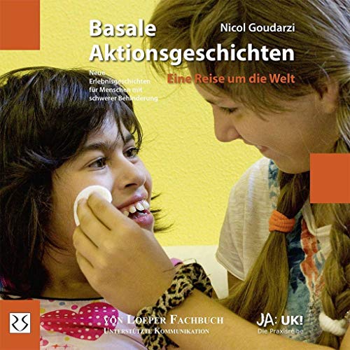Basale Aktionsgeschichten – Eine Reise um die Welt: Neue Erlebnisgeschichten für Menschen mit schwerer Behinderung (Ja: UK!) von Loeper Angelika Von