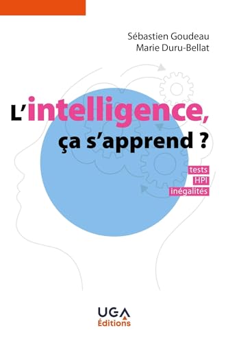 L'intelligence, ça s'apprend ?: Tests, HPI, inégalités