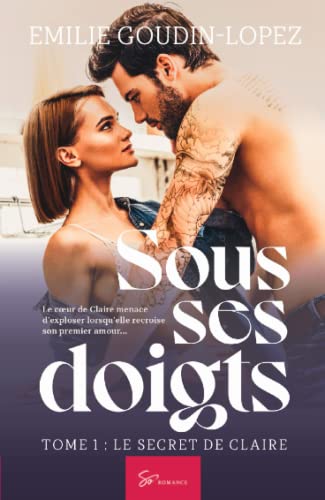 Sous ses doigts - Tome 1: Le secret de Claire