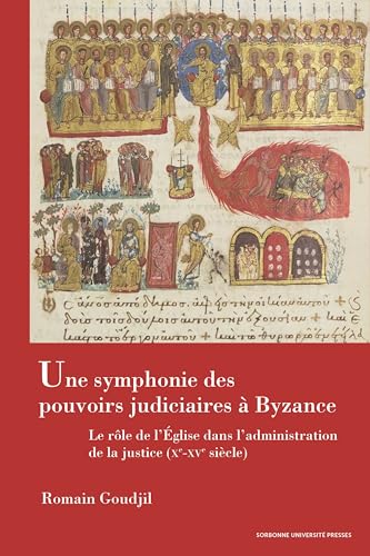Une symphonie des pouvoirs judiciaires à Byzance: Le rôle de l'Église dans l'administration de la justice (Xe-XVe siècle) von SUP