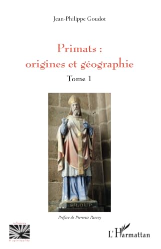 Primats : origines et géographie: Tome 1 von Editions L'Harmattan