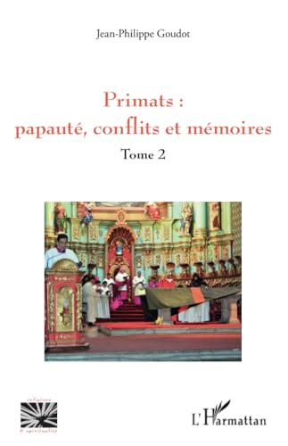 Primats : papauté, conflits et mémoires: Tome 2 von Editions L'Harmattan