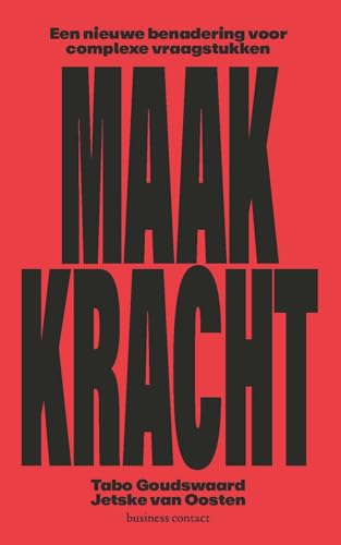 Maakkracht: een nieuwe benadering voor complexe vraagstukken von Business Contact