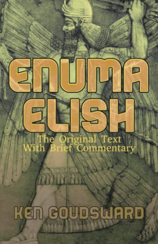 Enuma Elish: The Original Text with Brief Commentary (Ancient Aliens)