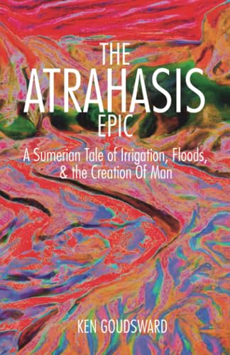 the Atrahasis Epic: “Enuma ilu awilum”: the time of men - A new paraphrase and commentary - A Sumerian tale of irrigation, floods, and the creation of man (Ancient Aliens)